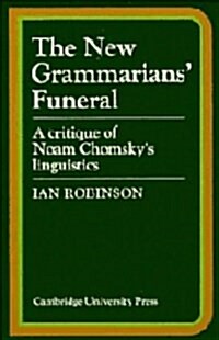 The New Grammarians Funeral : A Critique of Noam Chomskys Linguistics (Hardcover)