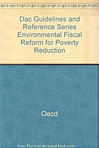 Dac Guidelines and Reference Series Environmental Fiscal Reform for Poverty Reduction (Paperback)