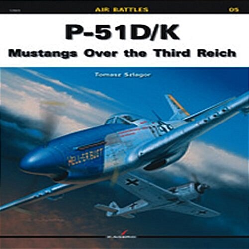 P-51 D/K: Mustangs Over the Third Reich (Paperback)