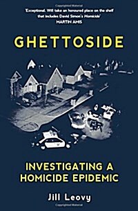 Ghettoside : Investigating a Homicide Epidemic (Paperback)