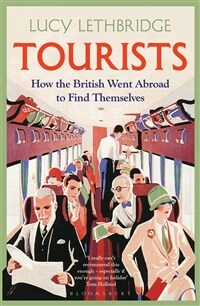 Tourists : How the British Went Abroad to Find Themselves 