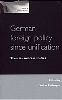 German Foreign Policy Since Unification : An Analysis of Foreign Policy Continuity and Change (Hardcover)