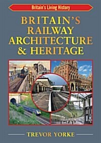 Britains Railway Architecture & Heritage (Paperback)