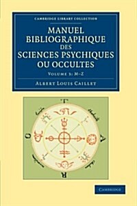 Manuel bibliographique des sciences psychiques ou occultes (Paperback)