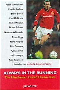 Always in the Running : Manchester United Dream Team (Hardcover)