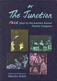 At the Junction : Four Plays by the Junction Avenue Theatre Company (Paperback)