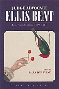 Judge Advocate Ellis Bent : Letter and Diaries 1809-1811 (Paperback)