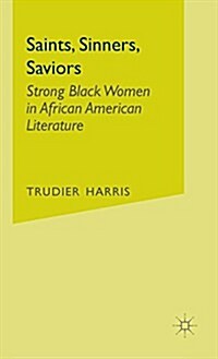 Saints, Sinners, Saviors: Strong Black Women in African American Literature (Hardcover, 2002)