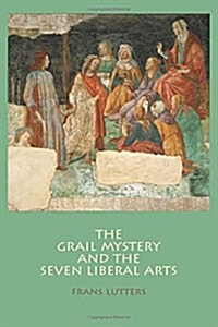 The Grail Mystery and the Seven Liberal Arts (Paperback)