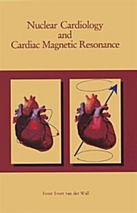 Nuclear Cardiology and Cardiac Magnetic Resonance: Physiology, Techniques and Applications (Hardcover, 1992)