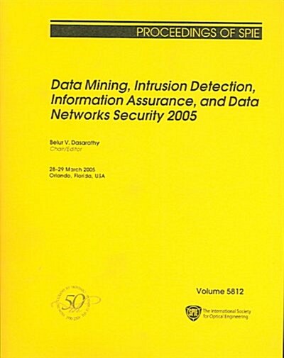 Data Mining, Intrusion Detection, Information Assurance, And Data Networks Security 2005 (Paperback)