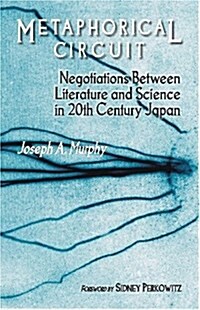 Metaphorical Circuit: Negotiations Between Literature and Science in 20th-Century Japan (Paperback)
