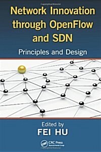 Network Innovation Through OpenFlow and SDN: Principles and Design (Hardcover)