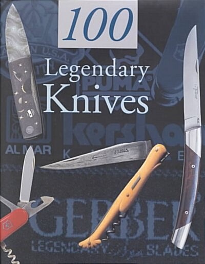 100 Legendary Knives (Hardcover)