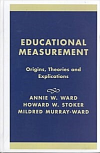 Educational Measurement: Origins, Theories and Explications (Hardcover)