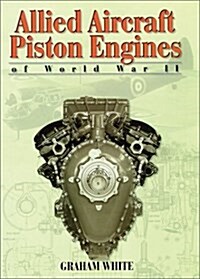 Allied Aircraft Piston Engines of World War II (Hardcover)