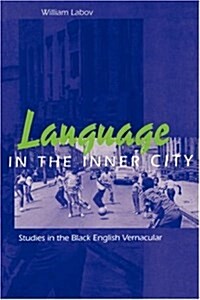 Language in the Inner City: Studies in the Black English Vernacular (Paperback, Revised)