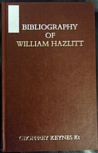 Bibliography of William Hazlitt (Hardcover, 2nd, Subsequent)