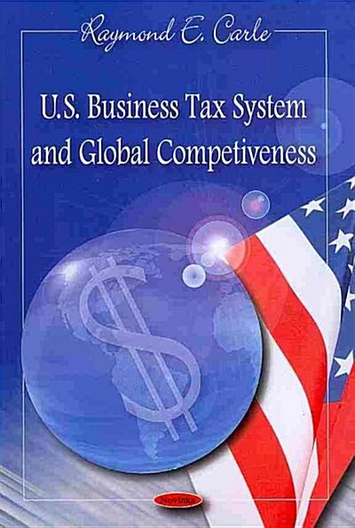 U.S. Business Tax System and Global Competitiveness (Paperback)