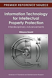 Information Technology for Intellectual Property Protection: Interdisciplinary Advancements (Hardcover)
