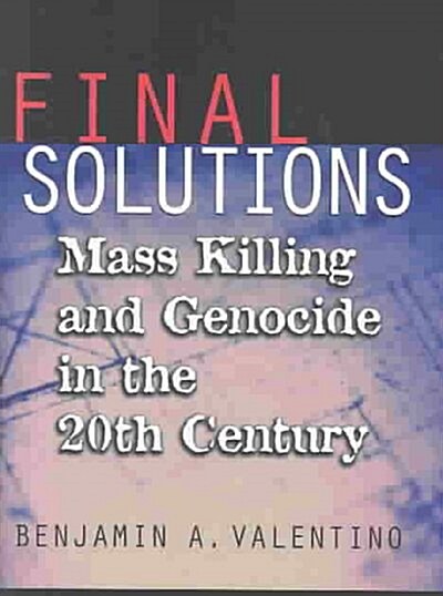 Final Solutions: Mass Killing and Genocide in the Twentieth Century (Hardcover)