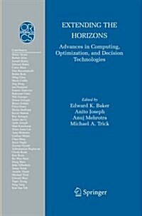 Extending the Horizons: Advances in Computing, Optimization, and Decision Technologies (Paperback, 2007)