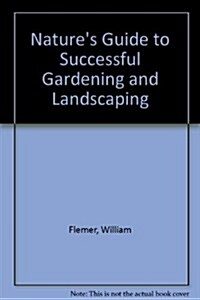 Natures Guide to Successful Gardening and Landscaping (Hardcover, Reprint)