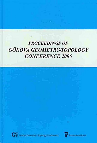 Proceedings of Gokova Geometry-Topology Conference 2006 (Hardcover)