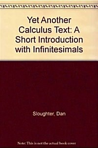 Yet Another Calculus Text: A Short Introduction with Infinitesimals (Paperback)