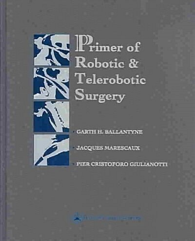 Primer of Robotic & Telerobotic Surgery (Hardcover)