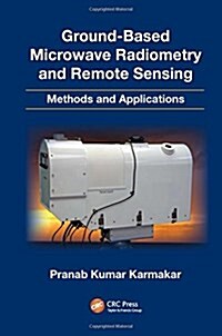 Ground-Based Microwave Radiometry and Remote Sensing: Methods and Applications (Hardcover)