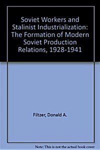 Soviet Workers and Stalinist Industrialization (Hardcover)