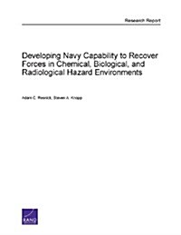 Developing Navy Capability to Recover Forces in Chemical, Biological, and Radiological Hazard Environments (Paperback)