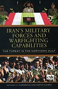 Irans Military Forces and Warfighting Capabilities: The Threat in the Northern Gulf (Paperback)