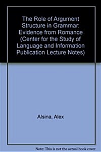 The Role of Argument Structure in Grammar: Evidence from Romance (Hardcover)