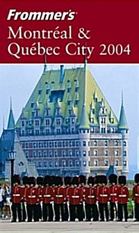 Frommers 2004 Montreal & Quebec City (Paperback)