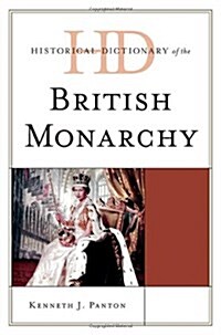 Historical Dictionary of the British Monarchy (Hardcover)