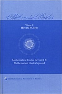 Mathematical Circles: Volume 2, Mathematical Circles Revisited, Mathematical Circles Squared (Hardcover)