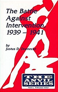 The Battle Against Intervention, 1939-1941 (Paperback)