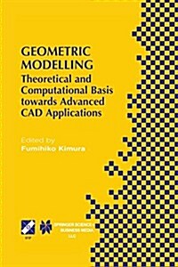 Geometric Modelling: Theoretical and Computational Basis Towards Advanced CAD Applications. Ifip Tc5/Wg5.2 Sixth International Workshop on (Paperback, Softcover Repri)