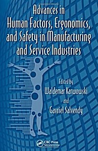 Advances in Human Factors, Ergonomics, and Safety in Manufacturing and Service Industries (Hardcover, 1st)