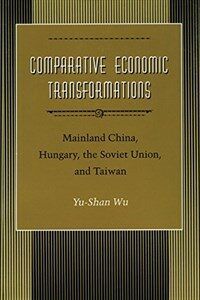 Comparative economic transformations : mainland China, Hungary, the Soviet Union, and Taiwan