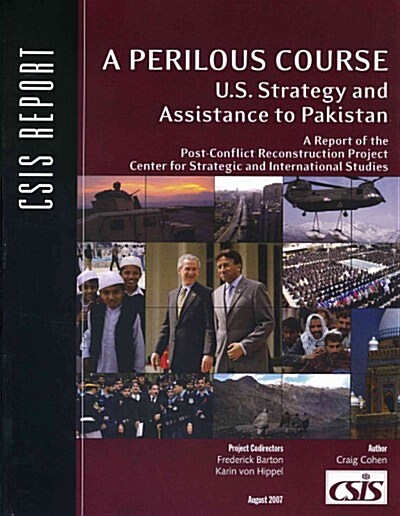 A Perilous Course: U.S. Strategy and Assistance to Pakistan (Paperback)