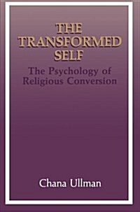 The Transformed Self: The Psychology of Religious Conversion (Paperback, Softcover Repri)