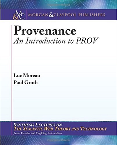 Provenance: An Introduction to Prov (Paperback)