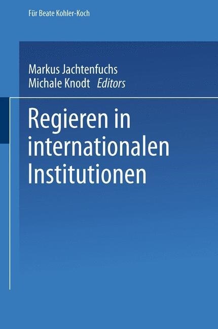 Regieren in Internationalen Institutionen (Paperback, Softcover Repri)