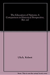 The Education of Nations: A Comparison in Historical Perspective, Revised Edition (Hardcover)