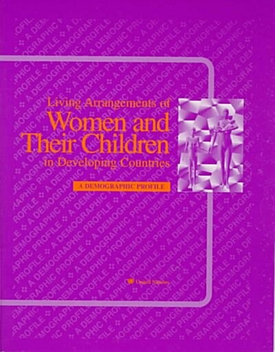 Living Arrangements of Women and Their Children in Developing Countries (Paperback)