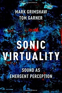 Sonic Virtuality: Sound as Emergent Perception (Hardcover)