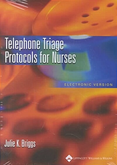 Telephone Triage Protocols for Nurses (CD-ROM, 2nd)